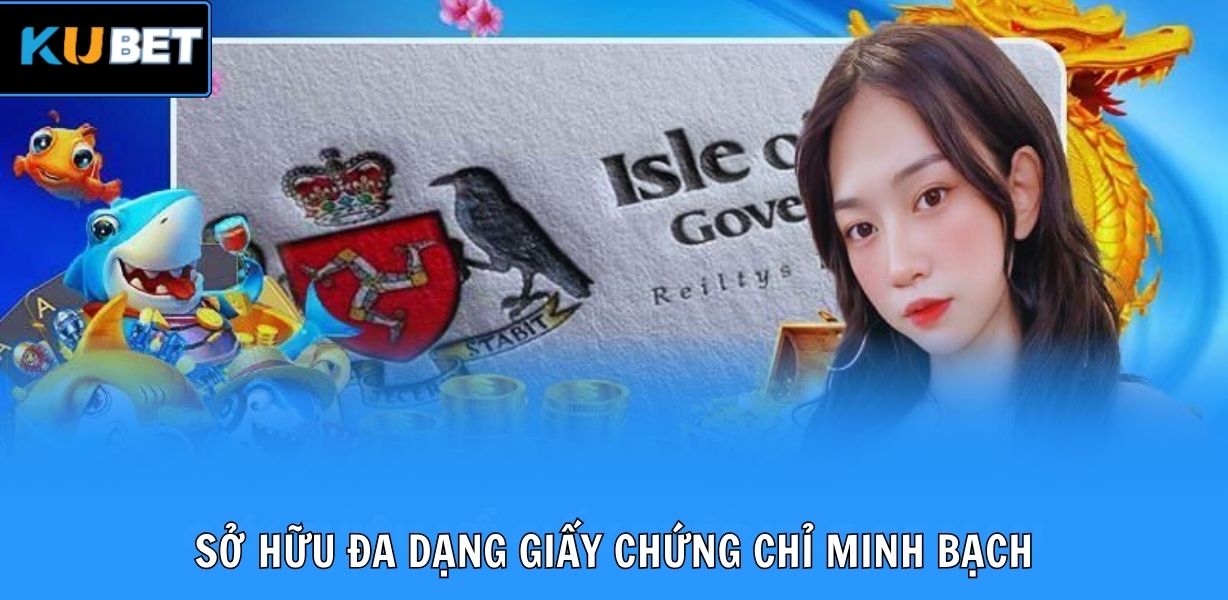 Sở hữu đa dạng giấy chứng chỉ minh bạch