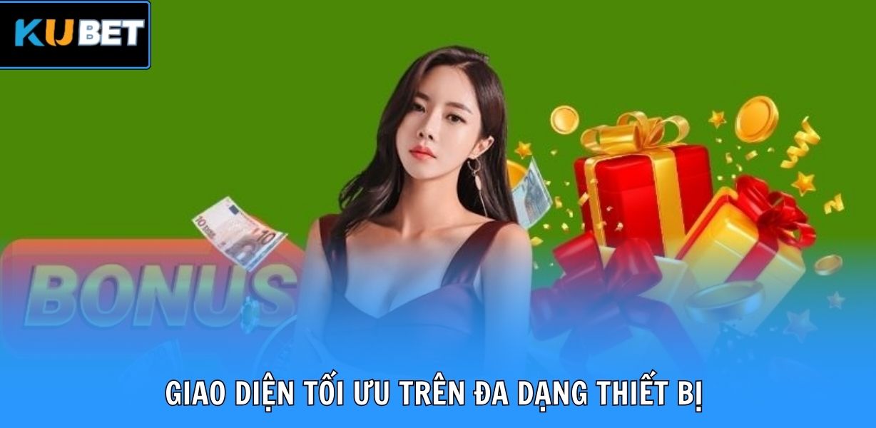 Giao diện tối ưu trên đa dạng thiết bị 